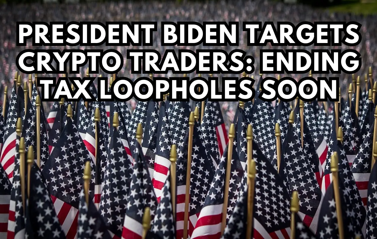 President Biden Targets Crypto Traders: Ending Tax Loopholes Soon