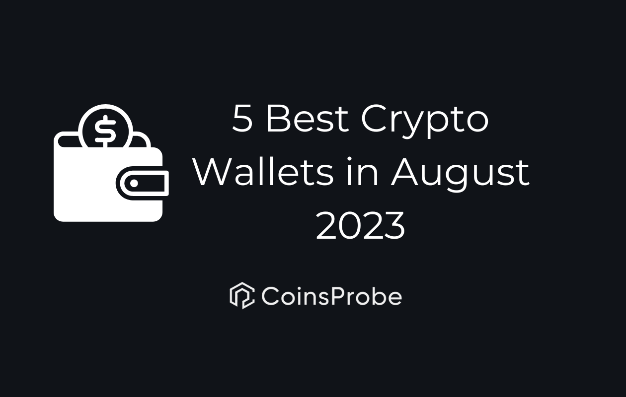 5 Best Crypto Wallets in August 2023