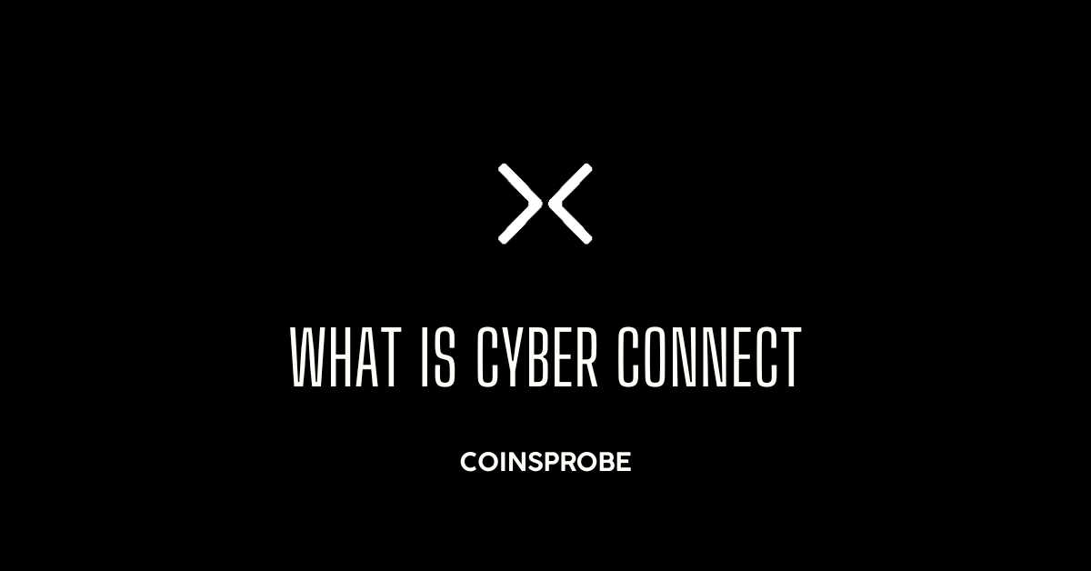 What is CyberConnect Coin Everything You Need To Know