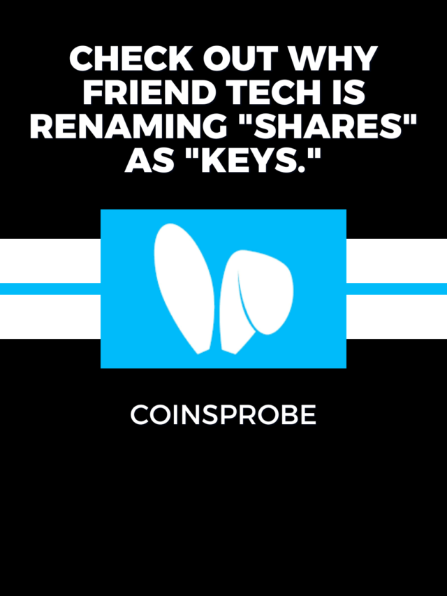 Check Out Why Friend Tech is Renaming “Shares” as “Keys.”