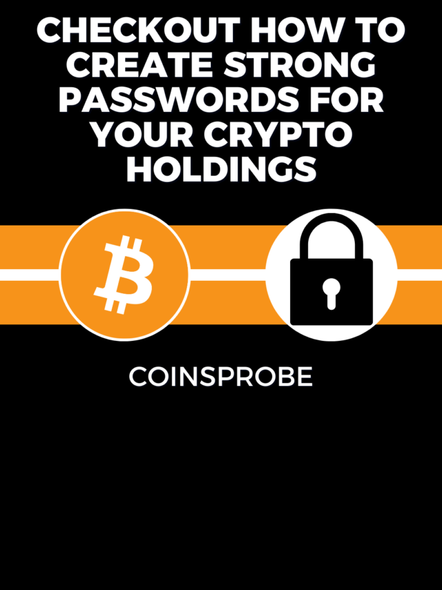 Checkout How To Create Strong Passwords For Your Crypto Holdings