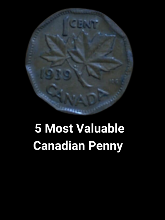 5 Most Valuable Canadian Penny Worth Money