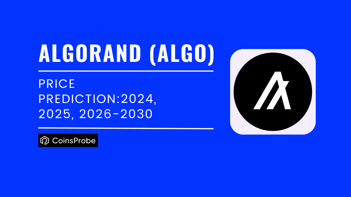 Algorand (ALGO) Price Prediction 2024, 2025, 2026-2030