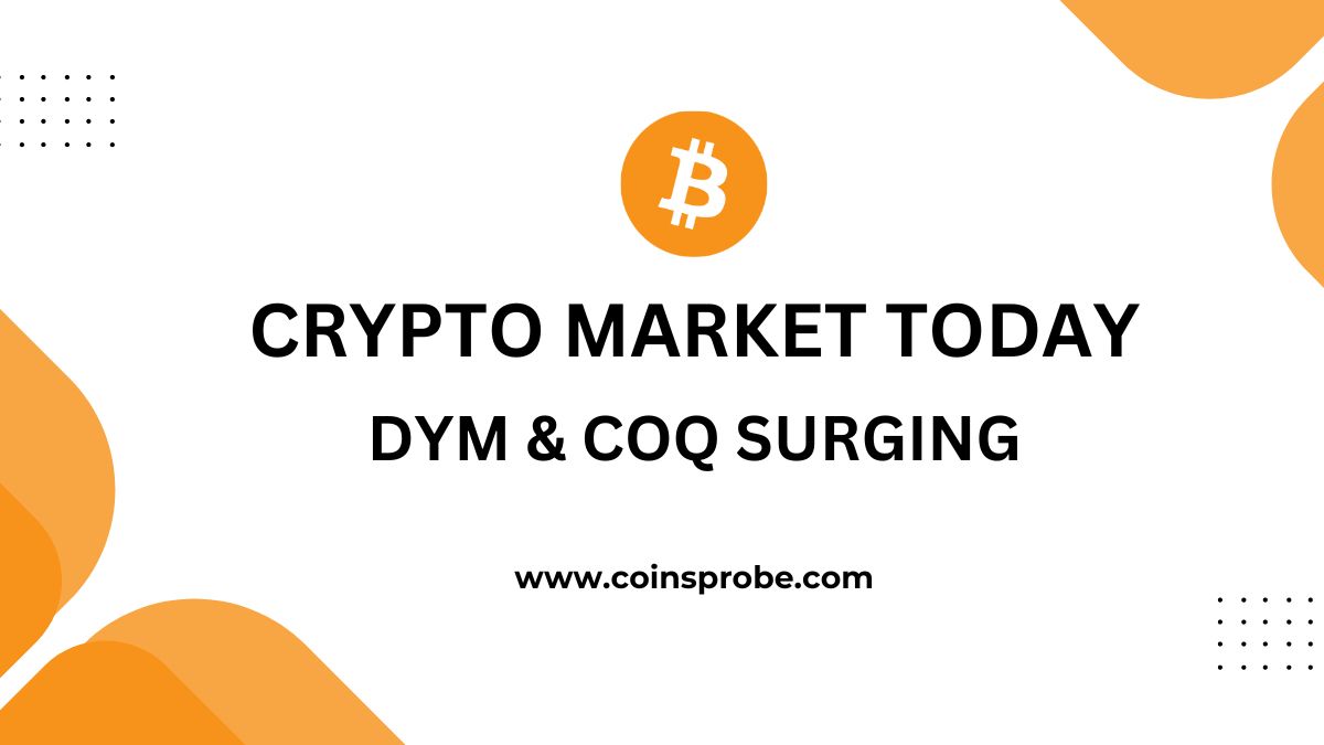 Crypto Market Today: Bitcoin in Green, While Dymension (DYM) and COQ Inu (COQ) Goes Higher