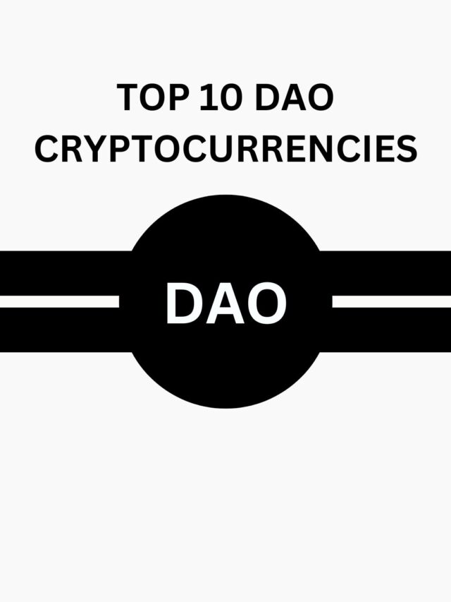 Top 10 DAO Cryptocurrencies to Watch Out for Bull Run