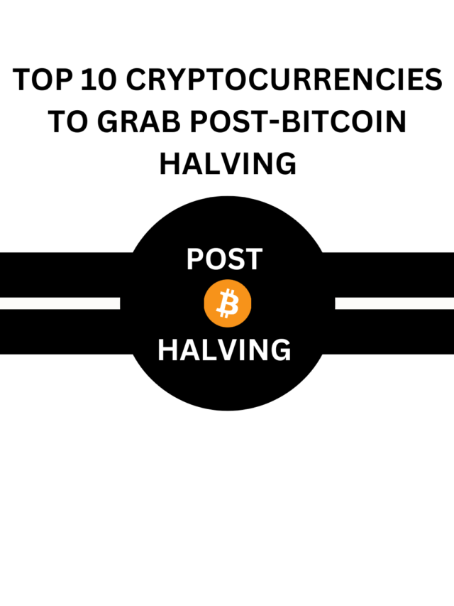 Top 10 Cryptocurrencies to Grab in Post-Bitcoin Halving