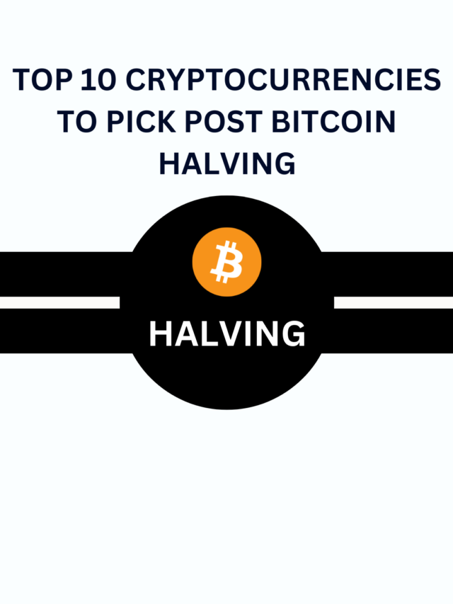 Top 10 Cryptocurrencies to Pick Post Bitcoin Halving