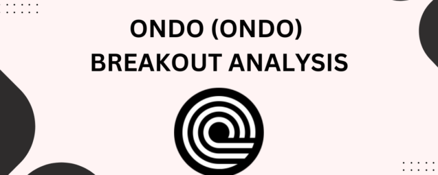 Ondo (ONDO) Breakout Analysis- Featured Image