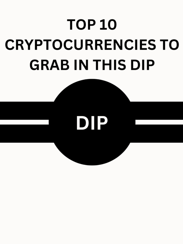 Top 10 Cryptocurrencies to Grab in this Dip