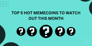 Top 5 Hot Memecoins To Watch Out This Month