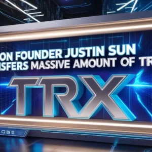 Tron Founder Justin Sun Transfers Massive Amount of TRX to Unknown Wallet
