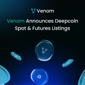 Venom Announces Deepcoin Spot & Futures Listings