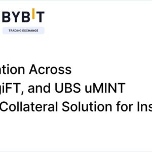 Collaboration across Bybit, DigiFT and UBS uMINT expands Collateral Solution for Institutions