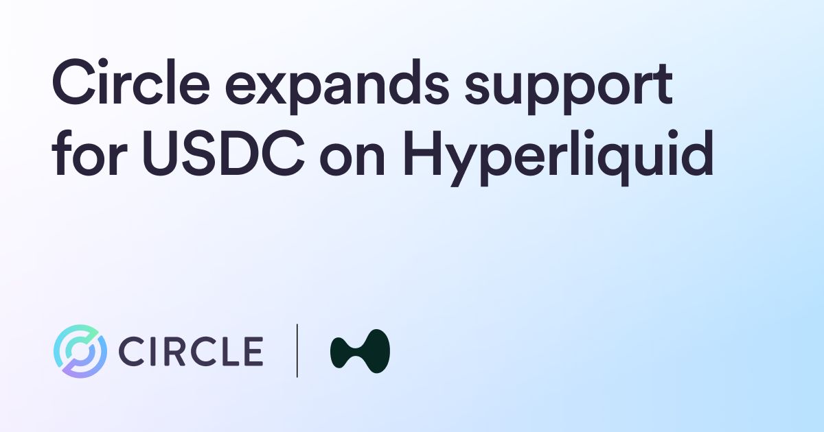 Circle Expands Support for Hyperliquid
