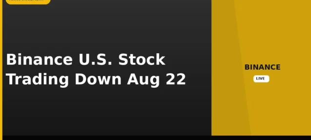 Binance U.S. Stock Trading Offline Aug 22 for Partner Broker Upgrade