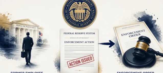 Federal Reserve Issues Enforcement Action Against Former Banco Popular de Puerto Rico Employee